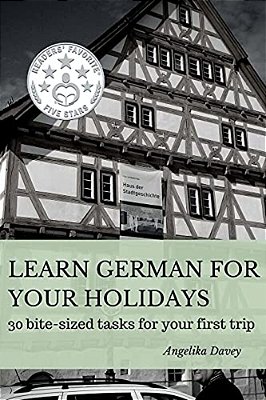 Learn German For Your Holidays: 30 Bite-Sized Tasks For Your First Trip-..