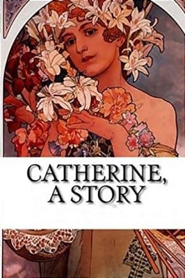 Catherine: A Story-..