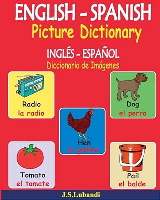 English - Spanish Picture Dictionary (Inglés - Español Diccionario De Imágenes)-..