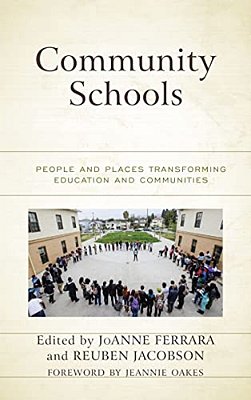 Community Schools: People And Places Transforming Education And Communities-..