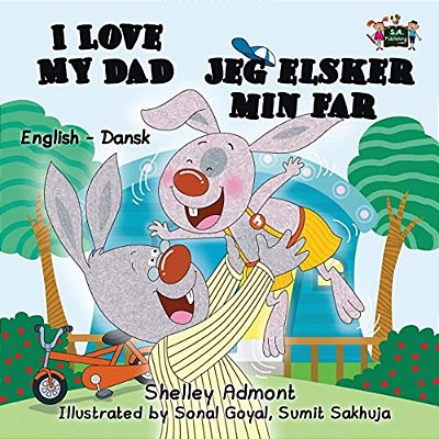 I Love My Dad: English Danish Bilingual Edition-..
