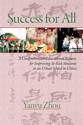 Success For All: A Comprehensive Educational Reform For Improving At-Risk Students In An Urban School In China (Pb)-..