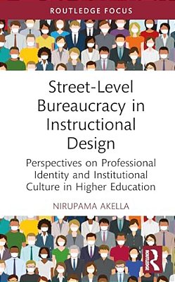 Street-Level Bureaucracy In Instructional Design: Perspectives On Professional Identity And Institutional Culture In Higher Education-..