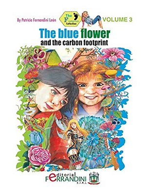 The Blue Flower And The Carbon Footprint: Volume 3 The Footprint Collection-..