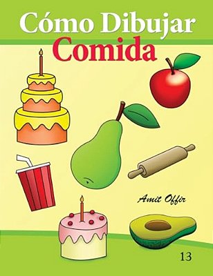 Cómo Dibujar: Comida: Libros De Dibujo-..