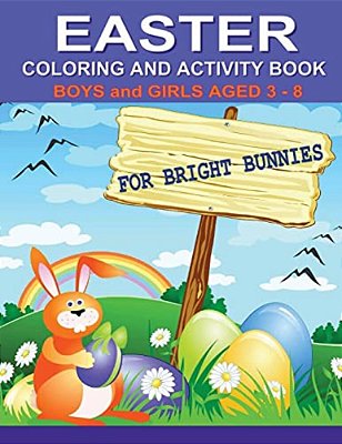 Easter Coloring And Activity Book For Bright Bunnies: Boys And Girls Aged 3-8-..