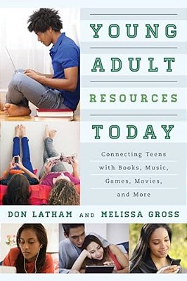 Young Adult Resources Today: Connecting Teens With Books, Music, Games, Movies, And More-..