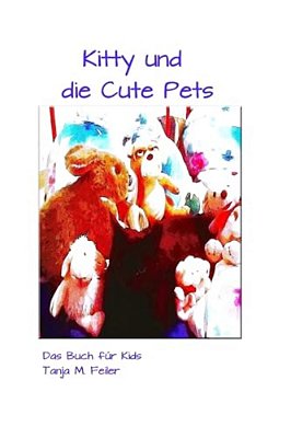 Kitty Und Die Cute Pets: Das Buch Für Kids-..