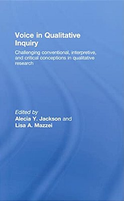 Voice In Qualitative Inquiry: Challenging Conventional, Interpretive, And Critical Conceptions In Qualitative Research-..