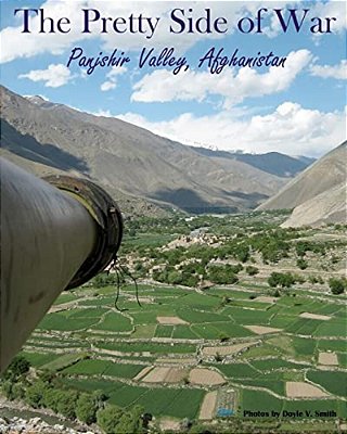 The Pretty Side Of War: Panjshir Valley, Afghanistan-..