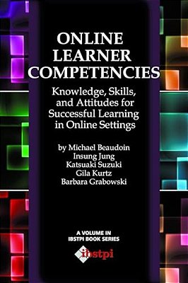Online Learner Competencies: Knowledge, Skills, And Attitudes For Successful Learning In Online And Blended Settings-..