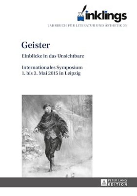 Inklings - Jahrbuch Fuer Literatur Und Aesthetik: Geister - Einblicke In Das Unsichtbare. Internationales Symposium 1. Bis 3. Mai 2015 In Leipzig-..