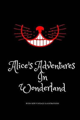 Alice's Adventures In Wonderland: Favorite Classic With Vintage Illustrations-..