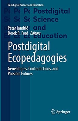 Postdigital Ecopedagogies: Genealogies, Contradictions, And Possible Futures-..