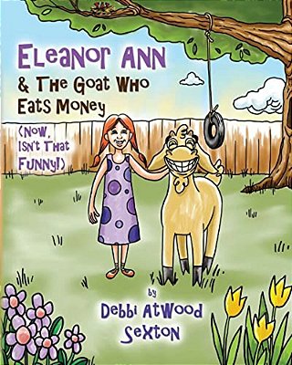 Eleanor Ann And The Goat Who Eats Money: (Now, Isn't That Funny?)-..