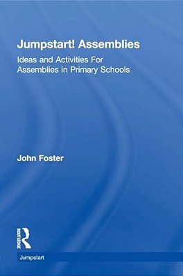 Jumpstart! Assemblies: Ideas And Activities For Assemblies In Primary Schools-..