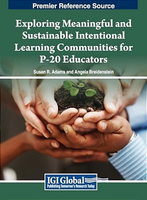 Exploring Meaningful And Sustainable Intentional Learning Communities For P-20 Educators-..