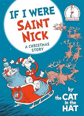 If I Were Saint Nick---by The Cat In The Hat: A Christmas Story-..