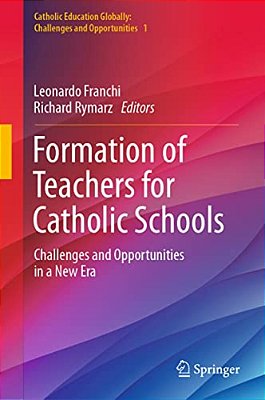 Formation Of Teachers For Catholic Schools: Challenges And Opportunities In A New Era-..