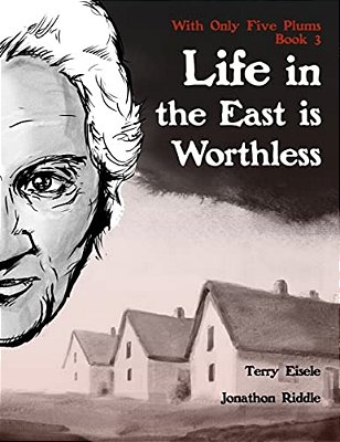 With Only Five Plums: Life In The East Is Worthless (Book 3)-..