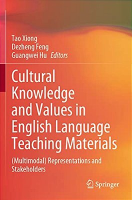 Cultural Knowledge And Values In English Language Teaching Materials: (Multimodal) Representations And Stakeholders-..