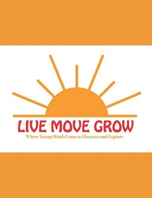 Live Move Grow: Where Young Minds Come To Discover And Explore-..