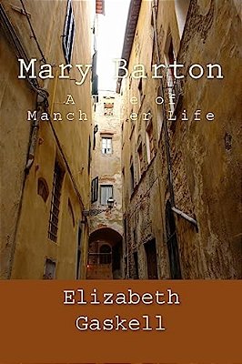 Mary Barton: A Tale Of Manchester Life-..
