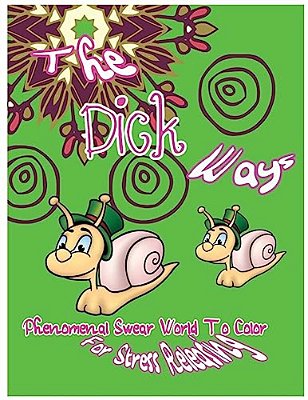 The Dick Ways: Phenomenal Swear Word To Color For Stress Releasing-..
