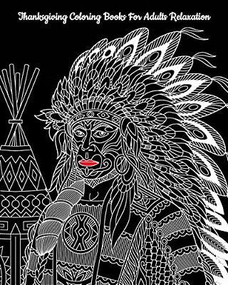 Thanksgiving Coloring Books For Adults Relaxation: Perfect For Thanksgiving Gift-..