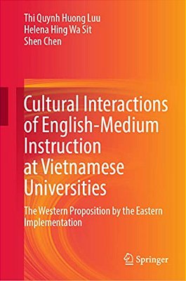 Cultural Interactions Of English-Medium Instruction At Vietnamese Universities: The Western Proposition By The Eastern Implementation-..