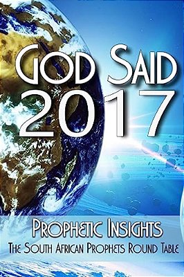 God Said 2017: Words From The Prophetic Round Table-..