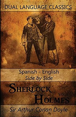 Sherlock Holmes Vol 1 - Spanish English Side By Side Dual Language Classics-..