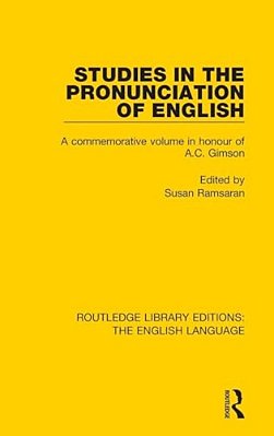 Studies In The Pronunciation Of English: A Commemorative Volume In Honour Of A. C. Gimson-..
