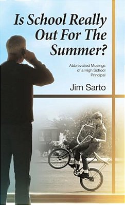 Is School Really Out For The Summer?: Abbreviated Musings Of A High School Principal-..