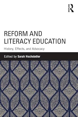 Reform And Literacy Education: History, Effects, And Advocacy-..