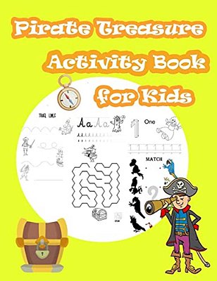Pirate Treasure Activity Book For Kids: Kids Activities Book With Fun And Challenge In Pirate Theme: Trace Lines Numbers And Letters, Coloring, Count-..