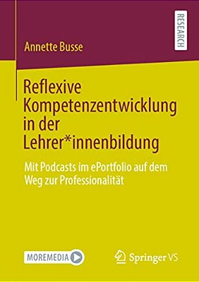 Reflexive Kompetenzentwicklung In Der Lehrer*innenbildung: Mit Podcasts Im Eportfolio Auf Dem Weg Zur Professionalität-..