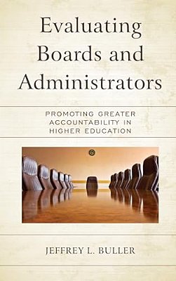 Evaluating Boards And Administrators: Promoting Greater Accountability In Higher Education-..