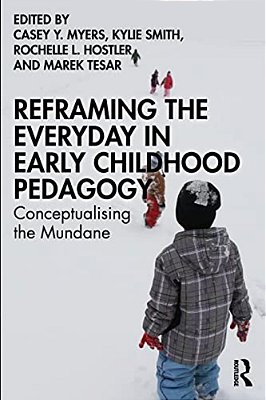 Reframing The Everyday In Early Childhood Pedagogy: Conceptualising The Mundane-..