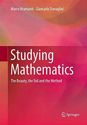 Studying Mathematics: The Beauty, The Toil And The Method-..