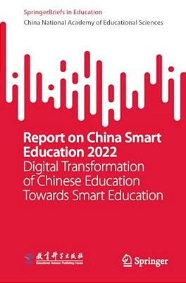 Report On China Smart Education 2022: Digital Transformation Of Chinese Education Towards Smart Education-..