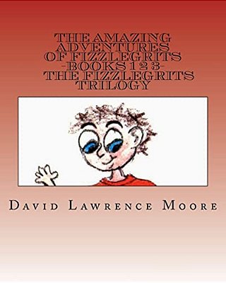 The Amazing Adventures Of Fizzlegrits Books 1 2 3 The Fizzlegrits Trilogy-..