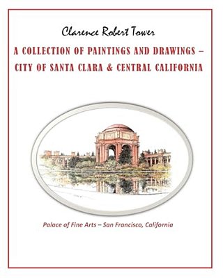 A Collection Of Paintings And Drawings: City Of Santa Clara & Central California-..