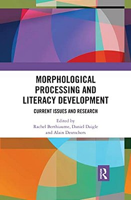 Morphological Processing And Literacy Development: Current Issues And Research-..