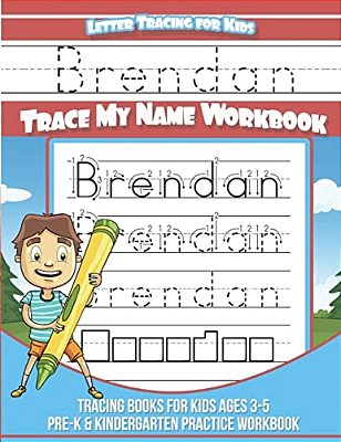 Brendan Letter Tracing For Kids Trace My Name Workbook: Tracing Books For Kids Ages 3 - 5 Pre-k & Kindergarten Practice Workbook-..