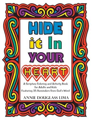 Hide It In Your Heart: A Scripture Coloring And Activity Book For Adults And Kids-..