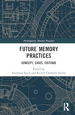 Future Memory Practices: Across Institutions, Communities, And Modalities-..