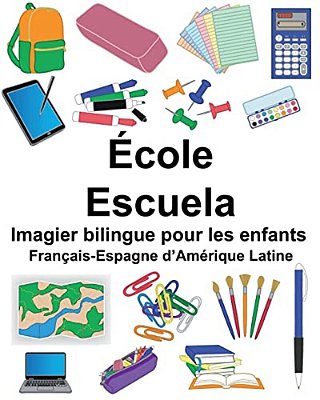 Français-Espagne D'Amérique Latine École/Escuela Imagier Bilingue Pour Les Enfants-..