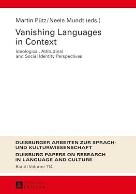 Vanishing Languages In Context: Ideological, Attitudinal And Social Identity Perspectives-..