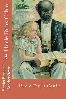 Uncle Tom's Cabin Harriet Elizabeth Beecher Stowe-..